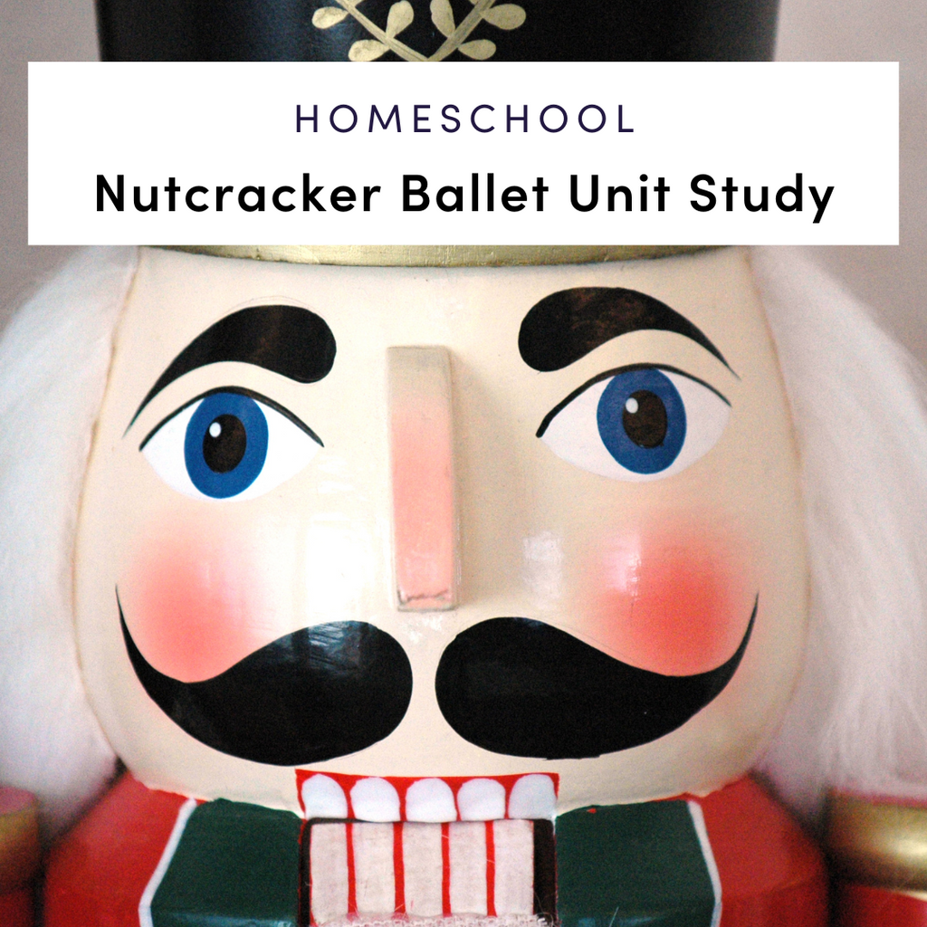 Nutcracker Ballet Unit Study for Homeschool